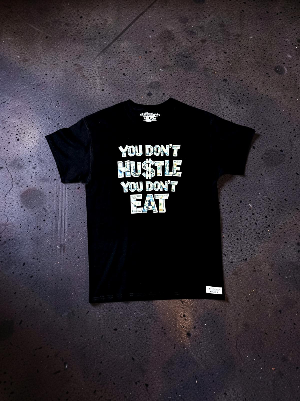 You don’t hustle you don’t eat