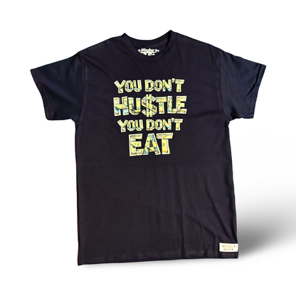 You don’t hustle you don’t eat ￼