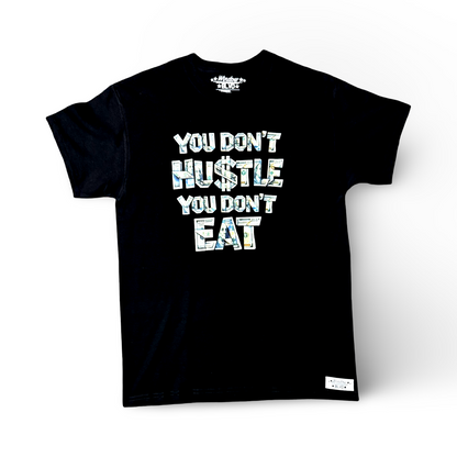 You don’t hustle you don’t eat